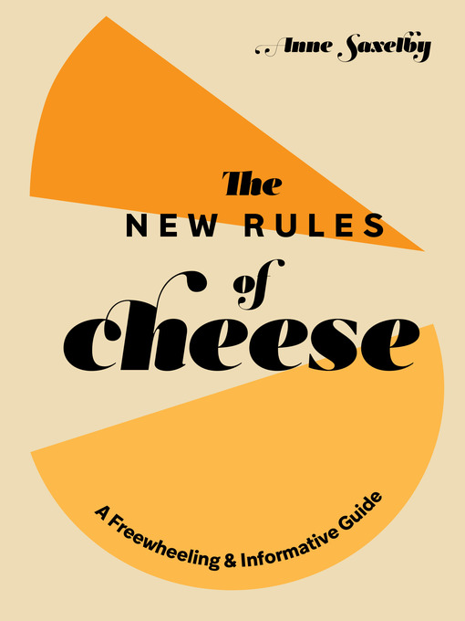 Title details for The New Rules of Cheese by Anne Saxelby - Available